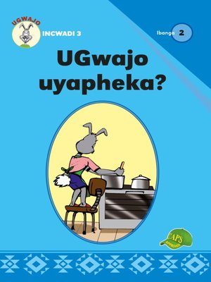 cover image of Ugwajo Graded Readers Grade 2, Book 3: Ugwajo Uyapheka?